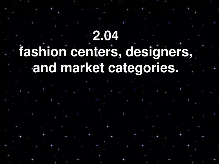 2 04 fashion centers designers and market categories