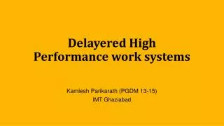 Delayered High Performance work systems