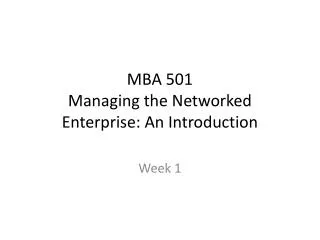 MBA 501 Managing the Networked Enterprise: An Introduction