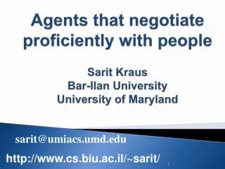 Agents that negotiate proficiently with people Sarit Kraus Bar-Ilan University University of Maryland