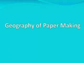 Geography of Paper Making