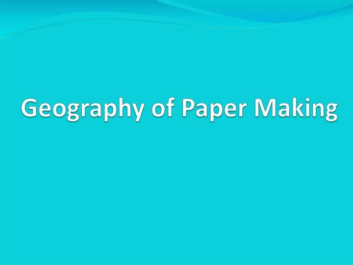 geography of paper making