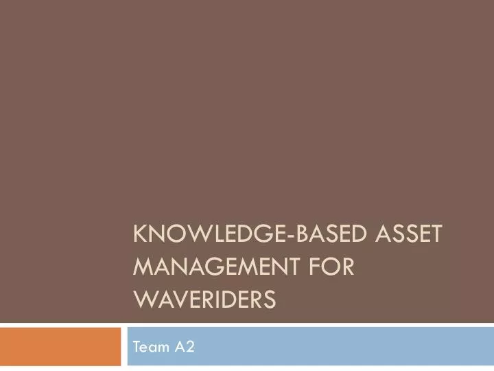 knowledge based asset management for waveriders