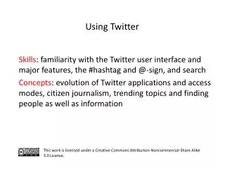 S kills : familiarity with the Twitter user interface and major features, the # hashtag and @-sign, and search