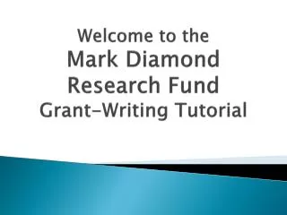 Welcome to the Mark Diamond Research Fund Grant-Writing Tutorial