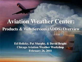 Aviation Weather Center: Products &amp; Web Services ( ADDS) Overview