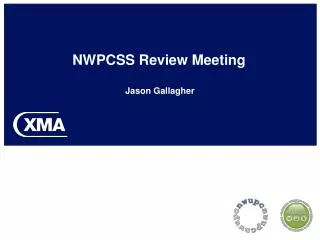 NWPCSS Review Meeting Jason Gallagher
