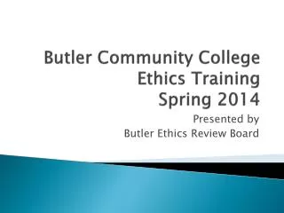 Butler Community College Ethics Training Spring 2014