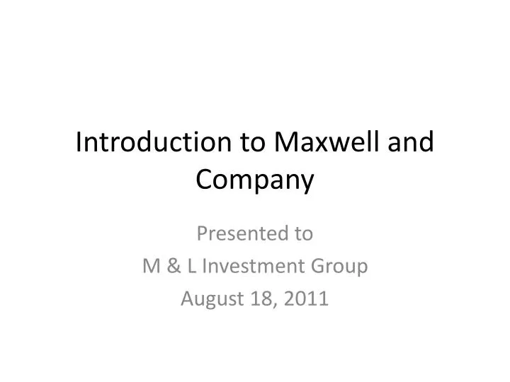 introduction to maxwell and company