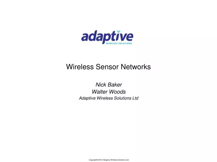 wireless sensor networks nick baker walter woods adaptive wireless solutions ltd