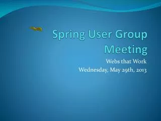 Spring User Group Meeting