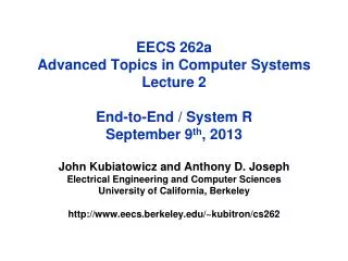 EECS 262a Advanced Topics in Computer Systems Lecture 2 End-to-End / System R September 9 th , 2013