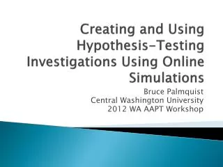 Creating and Using Hypothesis-Testing Investigations Using Online Simulations