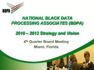 NATIONAL BLACK DATA PROCESSING ASSOCIATES (BDPA) 2010 – 2013 Strategy and Vision