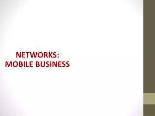 NETWORKS: MOBILE BUSINESS