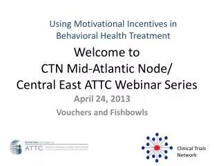 Welcome to CTN Mid-Atlantic Node/ Central East ATTC Webinar Series
