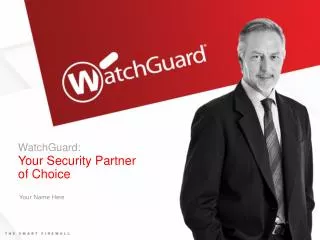 WatchGuard: Your Security Partner of Choice