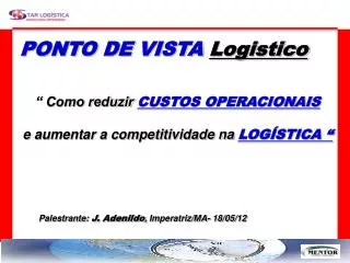 PONTO DE VISTA Logistico “ Como reduzir CUSTOS OPERACIONAIS e aumentar a competitividade na LOGÍSTICA “