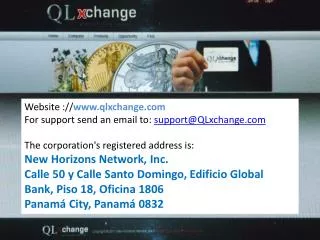 Website :// www.qlxchange.com For support send an email to: support@QLxchange.com The corporation's registered address