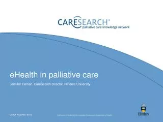 eHealth in palliative care Jennifer Tieman, CareSearch Director, Flinders University