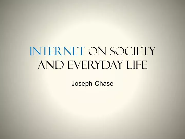internet on society and everyday life