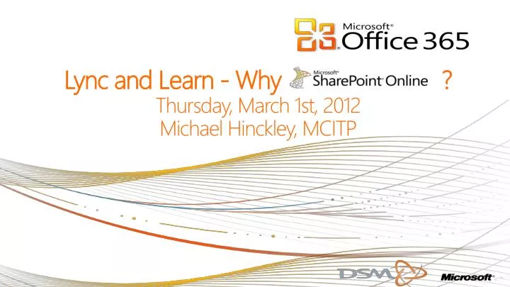 lync and learn why thursday march 1st 2012 michael hinckley mcitp