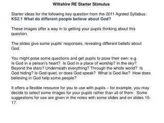 Wiltshire RE Starter Stimulus Starter ideas for the following key question from the 2011 Agreed Syllabus: KS2.1 What do