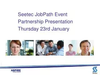 Seetec JobPath Event Partnership Presentation Thursday 23rd January