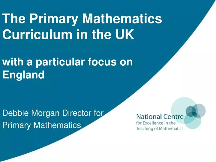 the primary mathematics curriculum in the uk with a particular focus on england