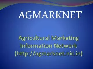 Agricultural Marketing Information Network ( http:// agmarknet.nic.in )