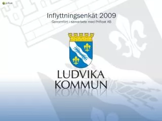 Inflyttningsenkät 2009 Genomfört i samarbete med Prifloat AB