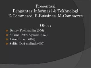 presentasi pengantar informasi tekhnologi e commerce e bussines m commerce oleh