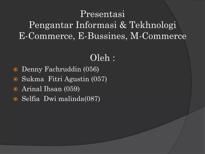 presentasi pengantar informasi tekhnologi e commerce e bussines m commerce oleh
