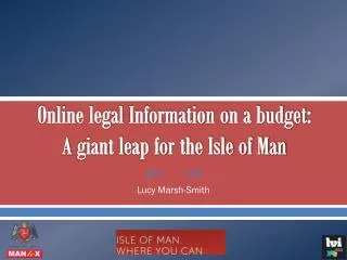 Online legal Information on a budget: A giant leap for the Isle of Man