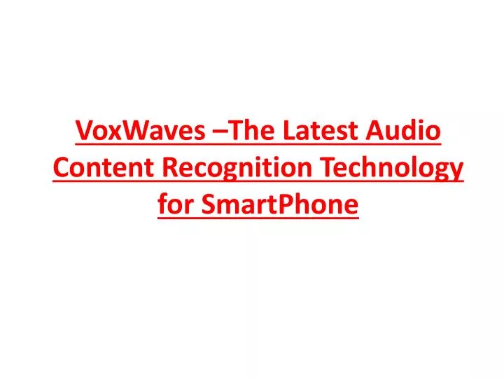 voxwaves the latest audio content recognition technology for smartphone