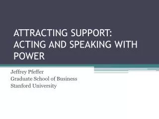 ATTRACTING SUPPORT: ACTING AND SPEAKING WITH POWER