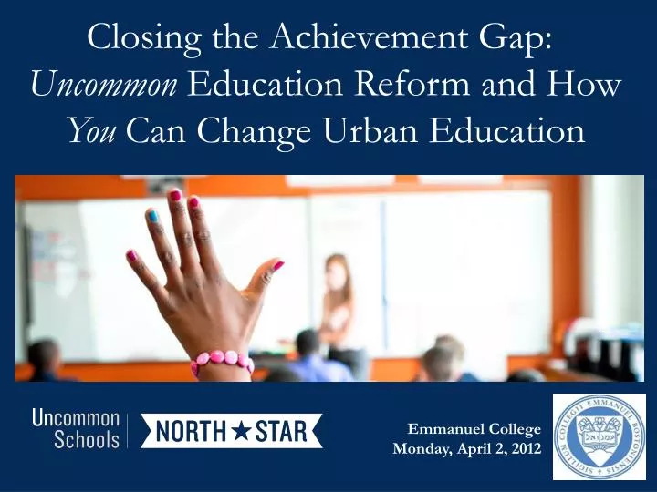 closing the achievement gap uncommon education reform and how you can change urban education