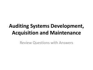 Auditing Systems Development, Acquisition and Maintenance