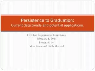 Persistence to Graduation: Current data trends and potential applications.