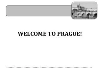 WELCOME TO PRAGUE!