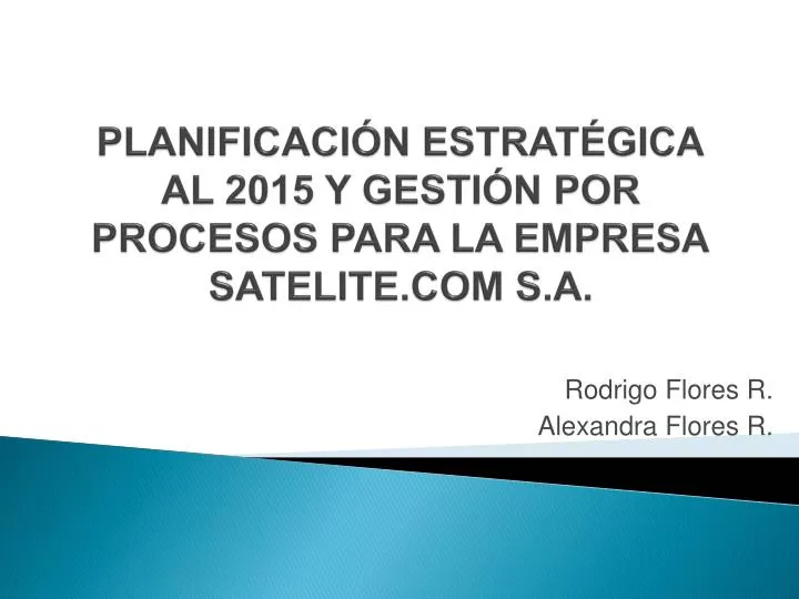 planificaci n estrat gica al 2015 y gesti n por procesos para la empresa satelite com s a