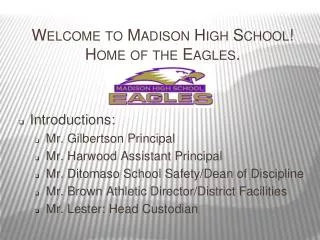 Welcome to Madison High School! Home of the Eagles.