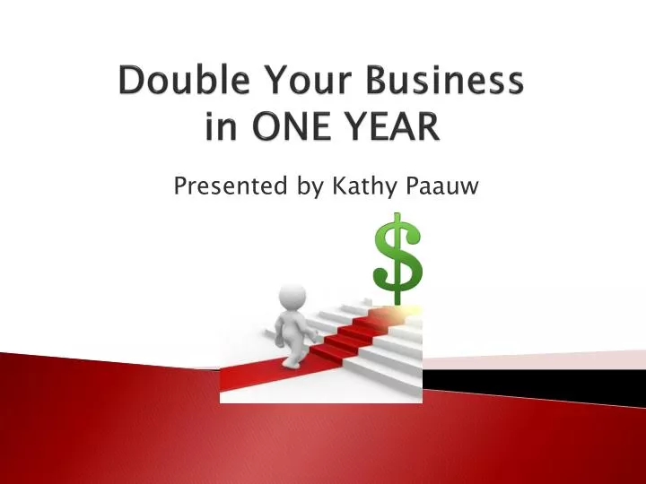 double your business in one year