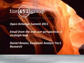Open- Xchange Summit 2011 Email from the end user perspective: a strategic look Daniel Beazer, European Analyst Tier1
