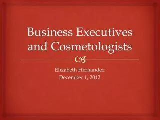 Business Executives and Cosmetologists
