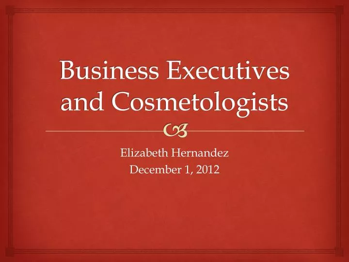business executives and cosmetologists
