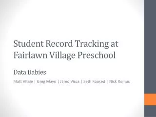 Student Record Tracking at Fairlawn Village Preschool Data Babies