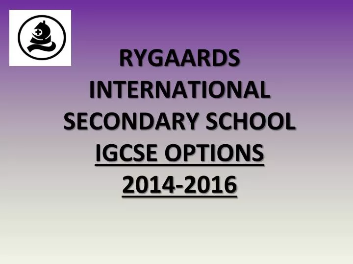 rygaards international secondary school igcse options 20 14 201 6