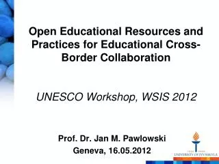 Open Educational Resources and Practices for Educational Cross-Border Collaboration UNESCO Workshop, WSIS 2012