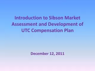 Introduction to Sibson Market Assessment and Development of UTC Compensation Plan